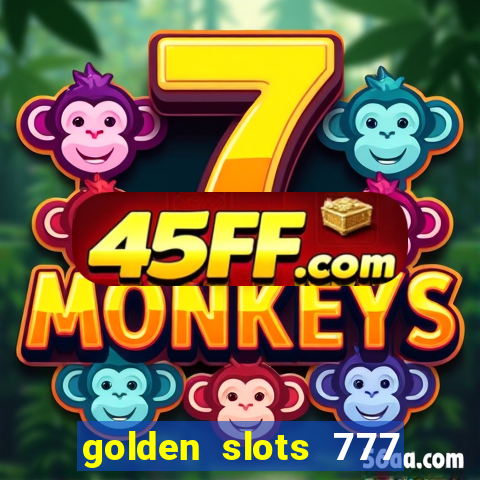 golden slots 777 paga mesmo